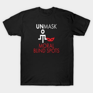 Unmask Moral Blind Spots T-Shirt